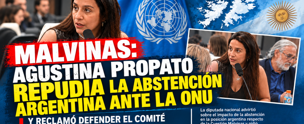 Malvinas en alerta: Propato repudia la abstención argentina en la ONU y exige defender el Comité de Descolonización