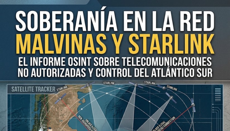 Soberanía en la Red: el mapa OSINT que expone las operaciones no autorizadas de Starlink en Malvinas