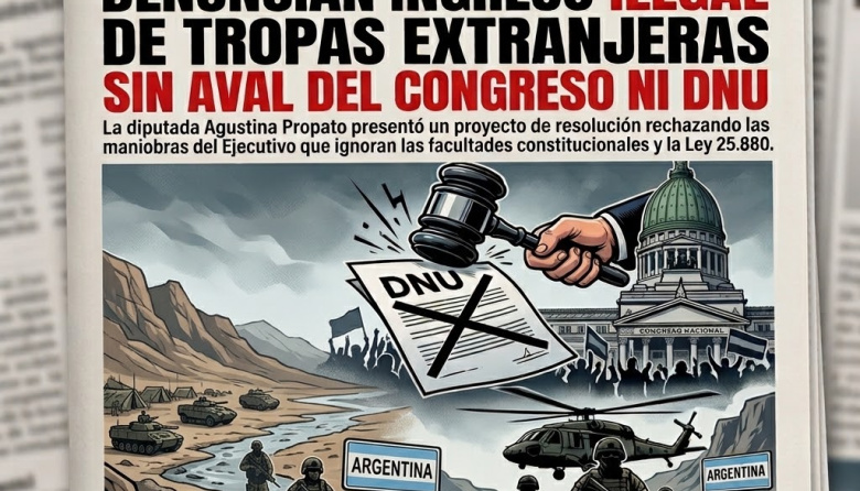 Alarma en Diputados: denuncian el ingreso de tropas extranjeras sin aval legislativo ni DNU