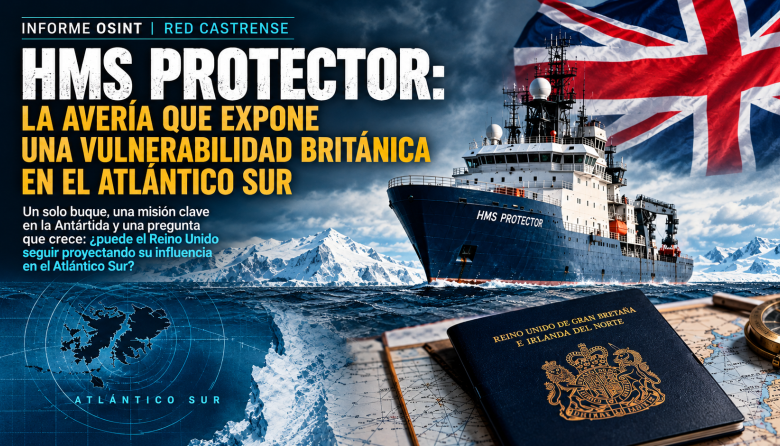 GOLPE A LA CAPACIDAD BRITÁNICA: EL HMS PROTECTOR QUEDA FUERA DE JUEGO Y SE ENCIENDEN LAS ALARMAS EN EL ATLÁNTICO SUR