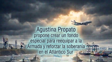 Agustina Propatto, ropone crear un fondo especial para reequipar a la Armada y reforzar la soberanía en el Atlántico Sur