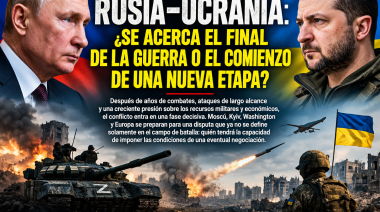 “RUSIA–UCRANIA: LA GUERRA QUE PUEDE CAMBIAR EL MAPA DEL MUNDO”