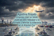 Agustina Propatto, ropone crear un fondo especial para reequipar a la Armada y reforzar la soberanía en el Atlántico Sur