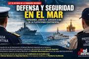 GUERRA DE JURISDICCIONES EN EL MAR ARGENTINO: EL PROYECTO DEL GOBIERNO ABRE UN PELIGROSO SOLAPAMIENTO ENTRE LA ARMADA Y PREFECTURA