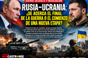 “RUSIA–UCRANIA: LA GUERRA QUE PUEDE CAMBIAR EL MAPA DEL MUNDO”