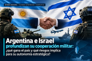 Argentina e Israel profundizan su cooperación militar: ¿qué gana el país y qué riesgos implica para su autonomía estratégica?