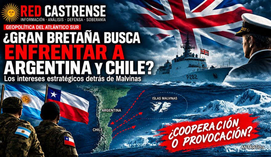 ¿Por qué Gran Bretaña podría buscar que Chile y Argentina entren en una dinámica de confrontación?